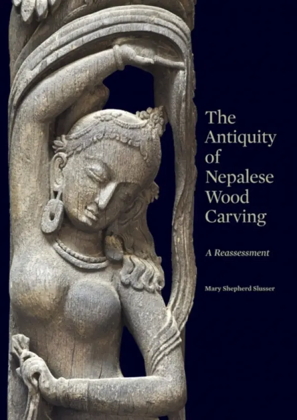 Antiquity of Nepalese Wood Carving - Slusser, Mary a Jett, Paul