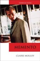 Memento - Molloy, Claire (Senior Lecturer in Media and Film Studies, Liverpool John Moores University)