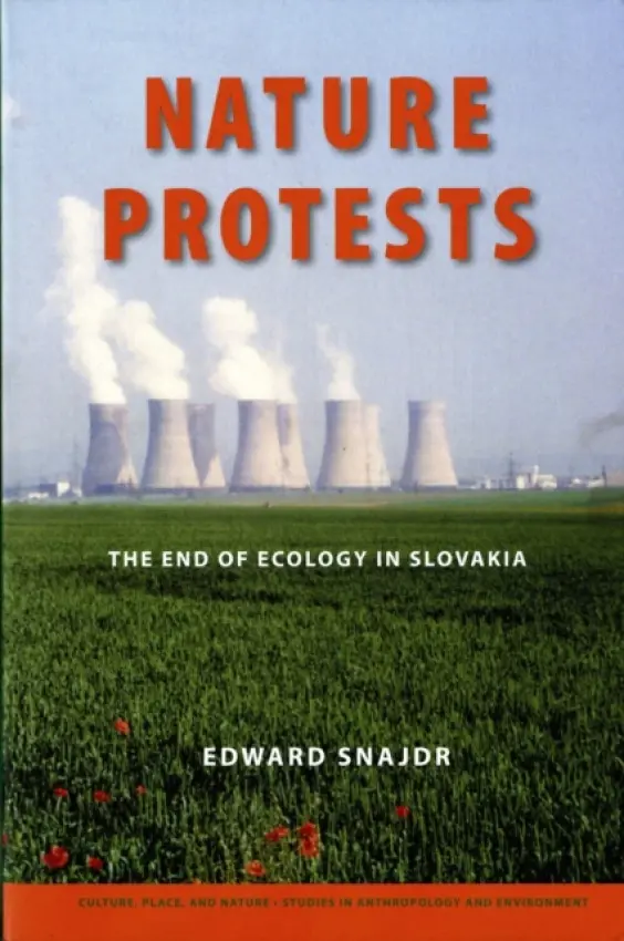 Nature Protests - Snajdr, Edward K. (Assistant Professor of Anthropology, Department of Anthropology)