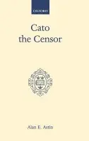Cato the Censor - Astin, Alan E.
