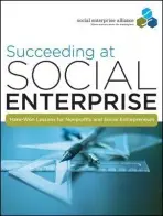 Succeeding at Social Enterprise - Social Enterprise Alliance