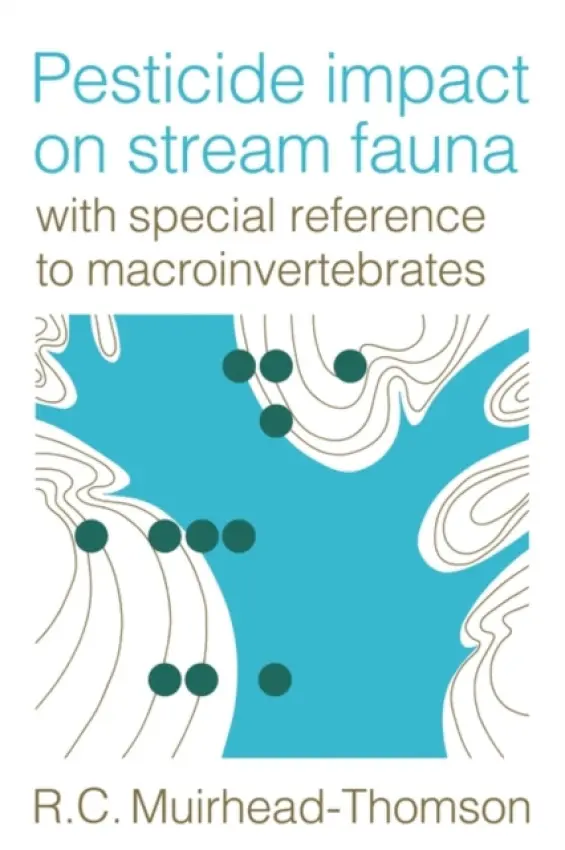 Pesticide Impact on Stream Fauna - Muirhead-Thomson, R. C.