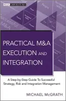 Practical M&A Execution and Integration - McGrath, Michael R. (Hibernia Consulting)