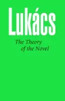 Theory of the Novel - Lukacs, Georg