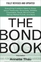 Bond Book, Third Edition: Everything Investors Need to Know About Treasuries, Municipals, GNMAs, Corporates, Zeros, Bond Funds, Money Market Funds, an - Thau, Annette