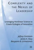 Complexity and the Nexus of Leadership - Goldstein, J. a Hazy, J. a Lichtenstein, B.