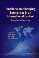 Smaller Manufacturing Enterprises In An International Context: A Longitudinal Exploration - Sorensen, Olav Jull (Aalborg Univ, Denmark) a Kuada, John (Aalborg Univ, Denmark) a Moini, Hamid (Univ Of Wisconsin-whitewater, Usa) a Tesar, George (Umea Univ, Sweden a Univ Of Wisconsin-whitewater, Usa)