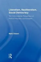 Liberalism, Neoliberalism, Social Democracy - Olssen, Mark (University of Surrey, UK)