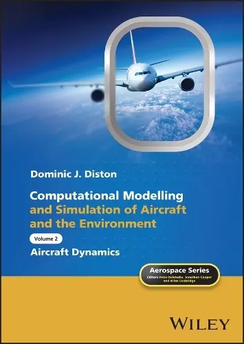 Computational Modelling and Simulation of Aircraft and the Environment, Volume 2 - Diston, Dominic J. (University of Liverpool, UK)