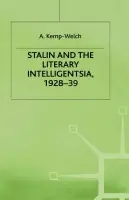Stalin and the Literary Intelligentsia, 1928-39 - Kemp-Welch, A.