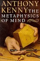 Metaphysics of Mind - Kenny, Anthony (Warden, Warden, Rhodes House, Oxford)
