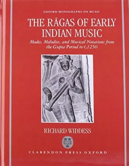 Ragas of Early Indian Music - Widdess, Richard (Senior Lecturer in Ethnomusicology with reference to South Asia, Senior Lecturer in Ethnomusicology with reference to South Asia, School of Oriental and African Studies, London)