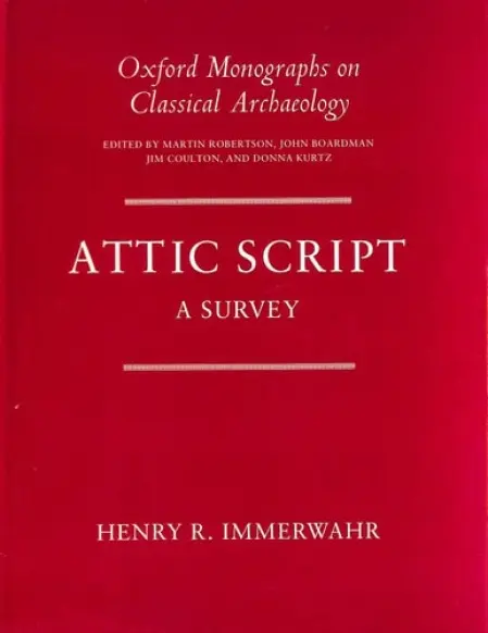 Attic Script - Immerwahr, Henry R. (Alumni Distinguished Professor of Greek, Alumni Distinguished Professor of Greek, Chapel Hill, North Carolina)