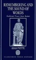 Remembering and the Sound of Words - Piette, Adam (Lecturer in Modern English Literature, Lecturer in Modern English Literature, University of Lausanne, Switzerland)