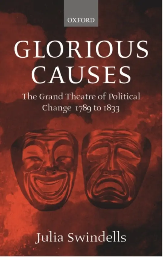 Glorious Causes - Swindells, the late Julia (Formerly Director of English Studies, Formerly Director of English Studies, Homerton College, Cambridge)