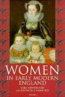 Women in Early Modern England 1550-1720 - Mendelson, Sara (Associate Professor, Arts and Science Program, Associate Professor, Arts and Science Program, McMaster University, Hamilton, Ontario) a Crawford, Patricia (Professor, History Department, Professor, History Department, University of Western
