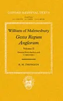 William of Malmesbury: Gesta Regum Anglorum: Volume II: General Introduction and Commentary - Thomson, R. M. (Professor of Medieval History, Professor of Medieval History, University of Tasmania) a Winterbottom, Michael (Corpus Christi Professor of Latin, Corpus Christi Professor of Latin, University of Oxford)