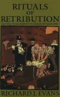 Rituals of Retribution - Evans, Richard J. (Professor of History and Vice-Master, Professor of History and Vice-Master, Birkbeck College, London)