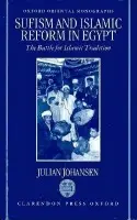 Sufism and Islamic Reform in Egypt - Johansen, Julian (formerly Junior Research Fellow, St Edmund Hall 1991-1993 a now Cataloguing and Imaging Projects Manager, formerly Junior Research Fellow, St Edmund Hall 1991-1993 a now Cataloguing and Imaging Projects Manager, Al-Furgan Islamic Heritage