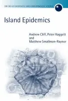 Island Epidemics - Cliff, Andrew (Professor of Theoretical Geography, University of Cambridge, and Fellow, Professor of Theoretical Geography, University of Cambridge, and Fellow, Christ's College, Cambridge) a Haggett, Peter (Emeritus Professor of Urban and Regional Geograph