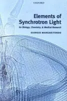 Elements of Synchrotron Light - Margaritondo, Giorgio (, Ecole Polytechnique Federale de Lausanne, Switzerland)