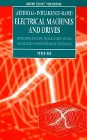 Artificial-Intelligence-based Electrical Machines and Drives - Vas, Peter (Professor of Electrical Engineering, Head of Intelligent Motion Control Group, Professor of Electrical Engineering, Head of Intelligent Motion Control Group, University of Aberdeen)