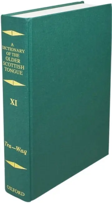 Dictionary of the Older Scottish Tongue from the Twelfth Century to the end of the Seventeenth: Volume 11 (Tra-Waquant)