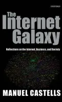 Internet Galaxy - Castells, Manuel (, Professor of Sociology and Professor of City and Regional Planning, University of California at Berkeley)