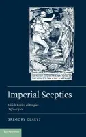 Imperial Sceptics - Claeys, Gregory (Royal Holloway, University of London)
