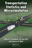 Transportation Statistics and Microsimulation - Spiegelman, Clifford (Texas A a M University, College Station, USA) a Park, Eun Sug (Texas Transportation Institute, College Station, USA) a Rilett, Laurence R. (University of Nebraska-Lincoln, USA)
