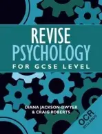 Revise Psychology for GCSE Level - Jackson-Dwyer, Diana (Association for the Teaching of Psychology, UK) a Roberts, Craig (Totton College, UK)