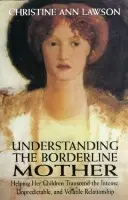 Understanding the Borderline Mother - Lawson, Christine Ann