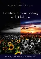 Families Communicating With Children - Socha, Thomas (Old Dominion University) a Yingling, Julie (Humboldt State University)