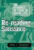 Re-reading Saussure - Thibault, Paul J.