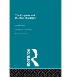 Prophets and the Rise of Judaism - Lods, Adolphe