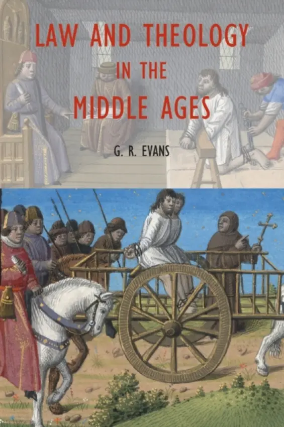 Law and Theology in the Middle Ages - Evans, G.R. (University of Cambridge, UK)
