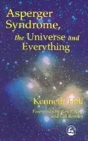 Asperger Syndrome, the Universe and Everything - Hall, Kenneth