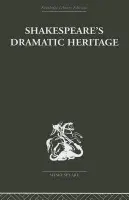 Shakespeare's Dramatic Heritage - Wickham, Glynne