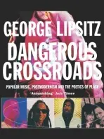Dangerous Crossroads - Lipsitz, George