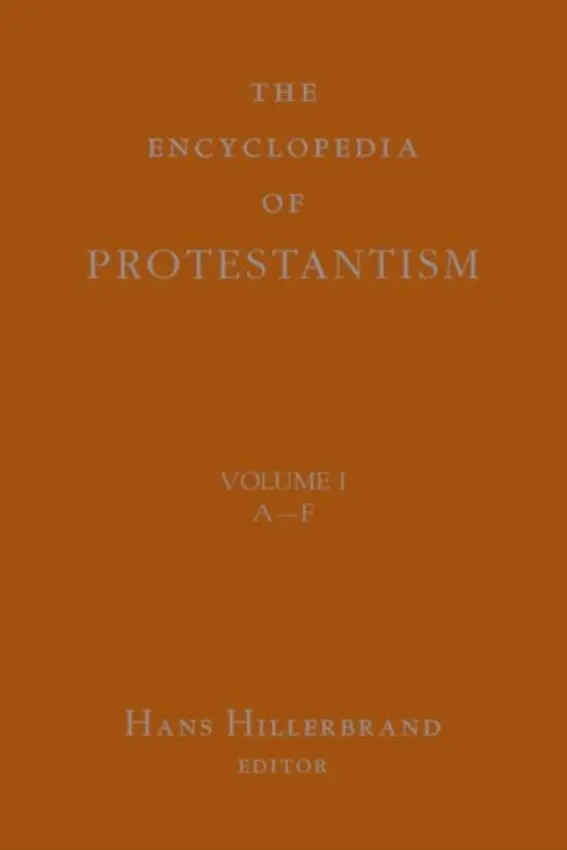 Encyclopedia of Protestantism - Hillerbrand, Hans J.