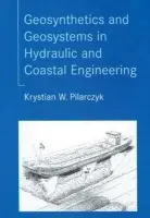 Geosynthetics and Geosystems in Hydraulic and Coastal Engineering - Pilarczyk, Krystian