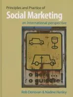 Principles and Practice of Social Marketing - Donovan, Rob (Curtin University of Technology, Perth) a Henley, Nadine (Edith Cowan University, Western Australia)