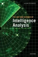 Art and Science of Intelligence Analysis - Richards, Julian (Lecturer, University of Buckingham)
