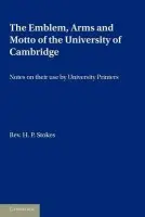 Emblem, the Arms and the Motto of the University of Cambridge - Stokes, H.P.