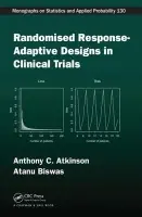 Randomised Response-Adaptive Designs in Clinical Trials - Atkinson, Anthony C a Biswas, Atanu