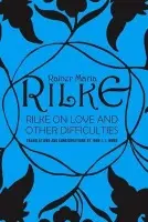 Rilke on Love and Other Difficulties - Mood, John J. L. a Rilke, Rainer Maria