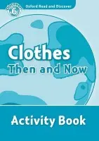 Oxford Read and Discover: Level 6: Clothes Then and Now Activity Book