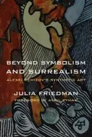 Beyond Symbolism and Surrealism - Friedman, Julia