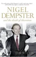 Nigel Dempster and the Death of Discretion - Willis, Tim a WILLIS, TIMOTHY