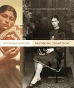 Becoming Modern, Becoming Tradition - Zavala, Adriana (Tufts University)